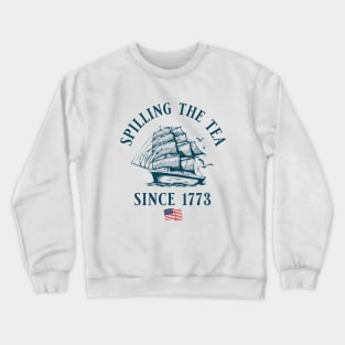 Spilling the Tea Since 1773 Crewneck Sweatshirt